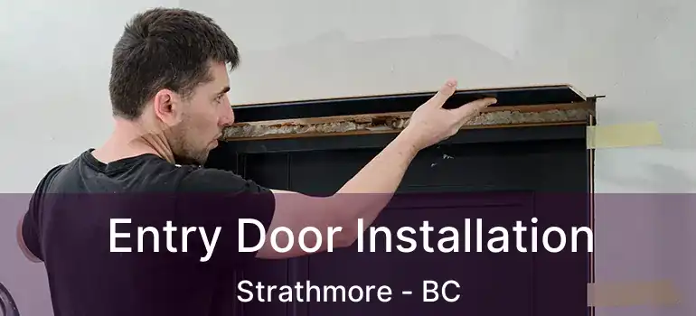 Entry Door Installation Strathmore - BC