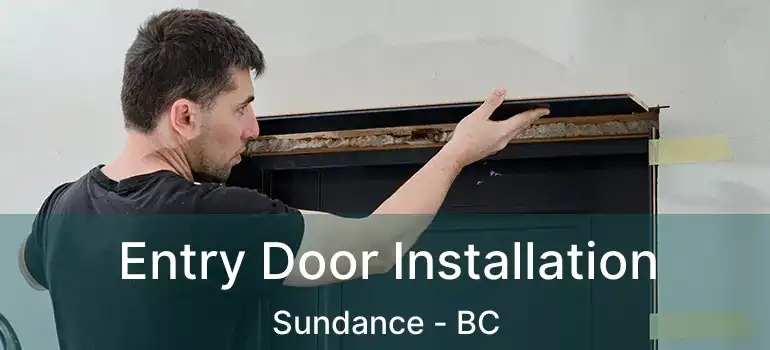  Entry Door Installation Sundance - BC