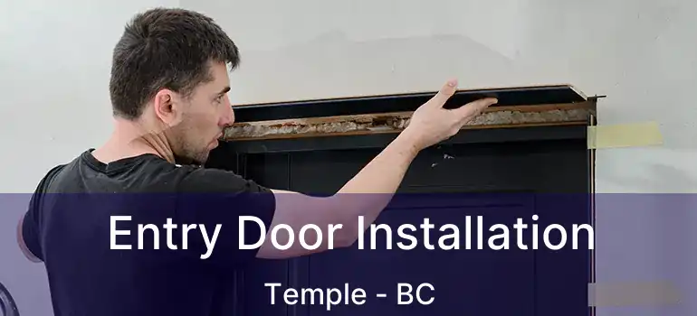  Entry Door Installation Temple - BC