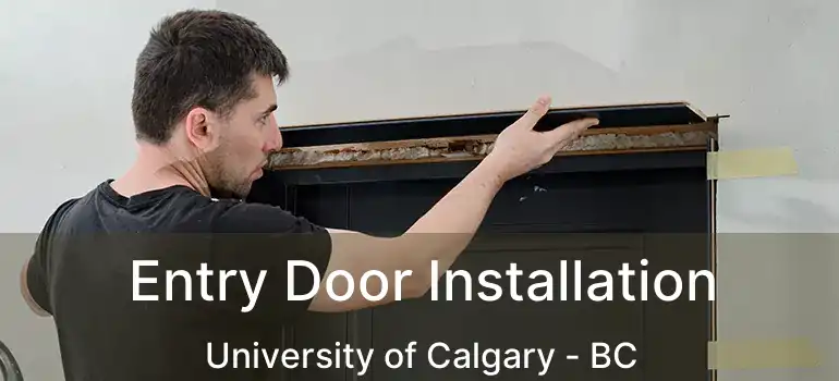  Entry Door Installation University of Calgary - BC