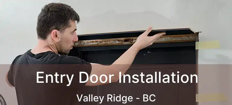  Entry Door Installation Valley Ridge - BC