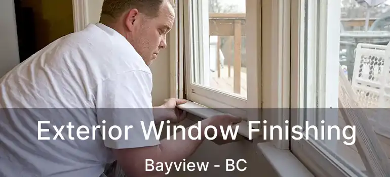  Exterior Window Finishing Bayview - BC