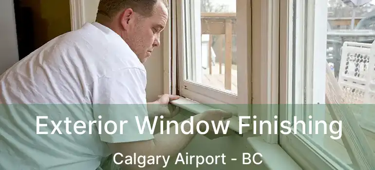 Exterior Window Finishing Calgary Airport - BC