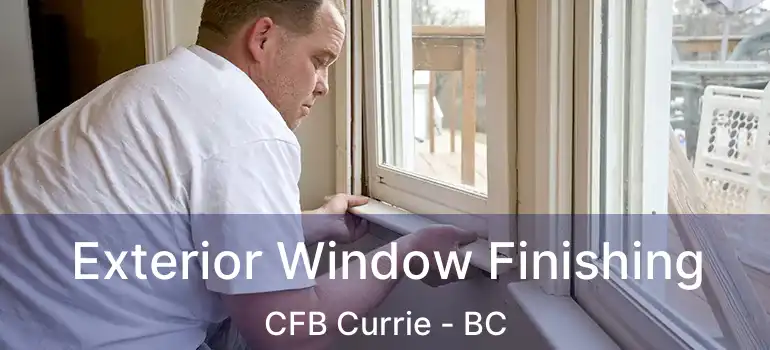  Exterior Window Finishing CFB Currie - BC