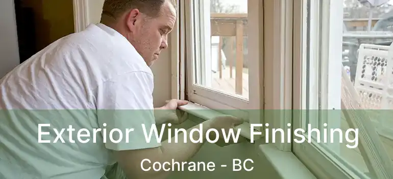  Exterior Window Finishing Cochrane - BC