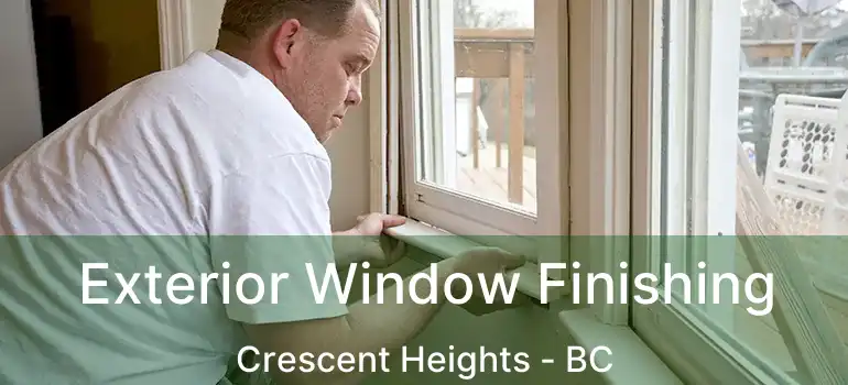  Exterior Window Finishing Crescent Heights - BC
