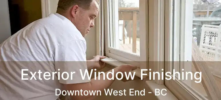  Exterior Window Finishing Downtown West End - BC