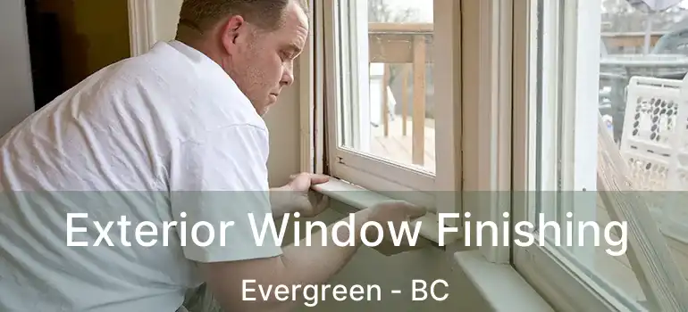  Exterior Window Finishing Evergreen - BC