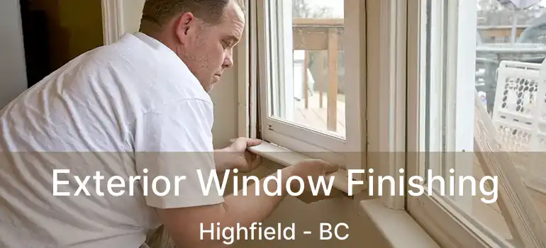  Exterior Window Finishing Highfield - BC