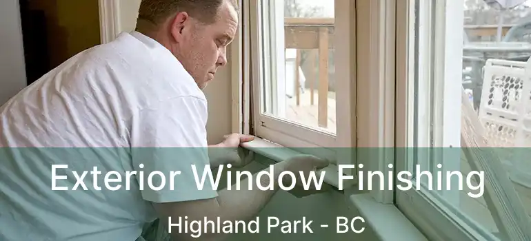  Exterior Window Finishing Highland Park - BC