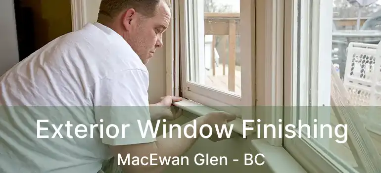  Exterior Window Finishing MacEwan Glen - BC