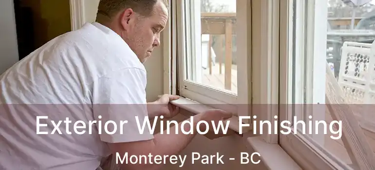 Exterior Window Finishing Monterey Park - BC