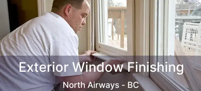 Exterior Window Finishing North Airways - BC