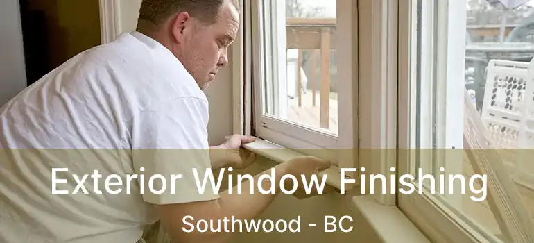  Exterior Window Finishing Southwood - BC