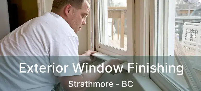  Exterior Window Finishing Strathmore - BC