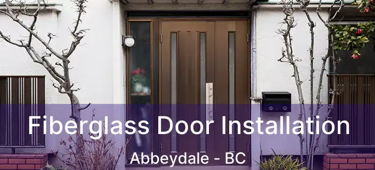  Fiberglass Door Installation Abbeydale - BC