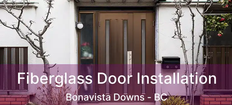  Fiberglass Door Installation Bonavista Downs - BC