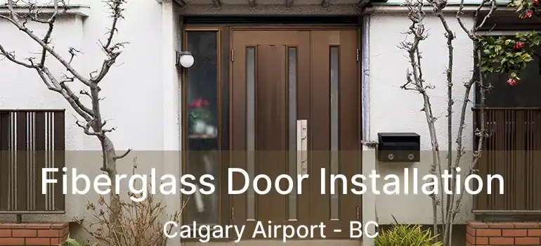  Fiberglass Door Installation Calgary Airport - BC