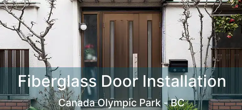  Fiberglass Door Installation Canada Olympic Park - BC