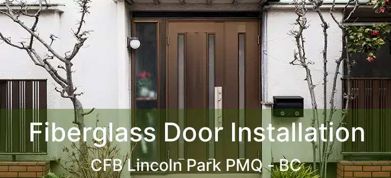  Fiberglass Door Installation CFB Lincoln Park PMQ - BC