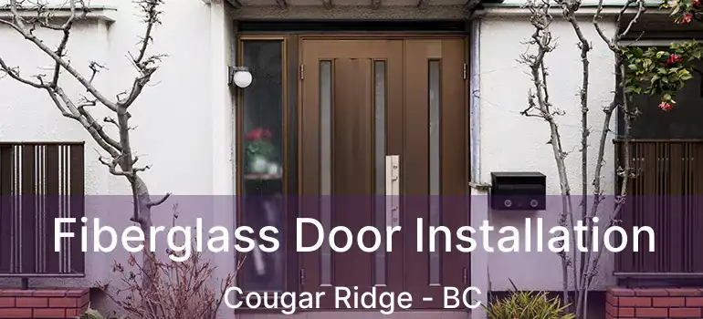  Fiberglass Door Installation Cougar Ridge - BC