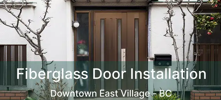 Fiberglass Door Installation Downtown East Village - BC
