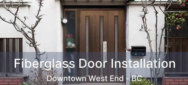  Fiberglass Door Installation Downtown West End - BC