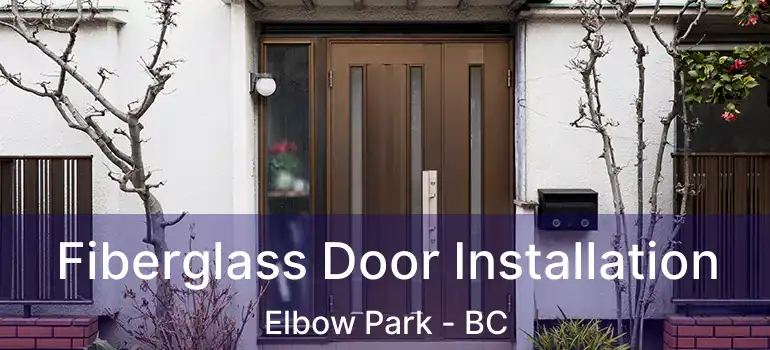 Fiberglass Door Installation Elbow Park - BC