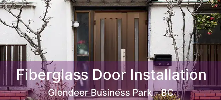  Fiberglass Door Installation Glendeer Business Park - BC
