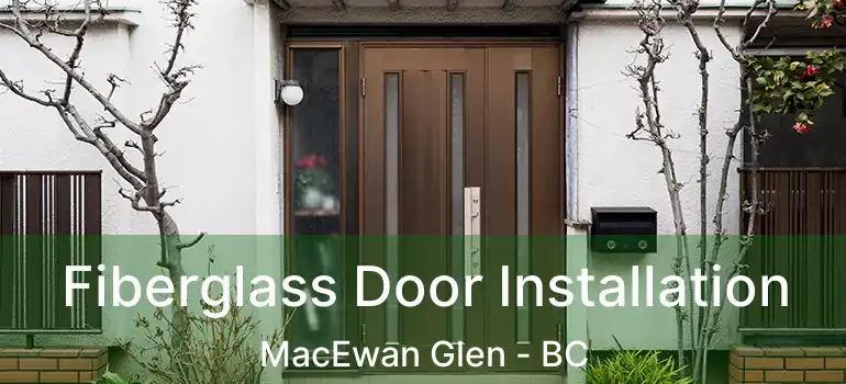  Fiberglass Door Installation MacEwan Glen - BC