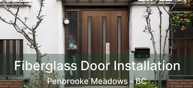  Fiberglass Door Installation Penbrooke Meadows - BC