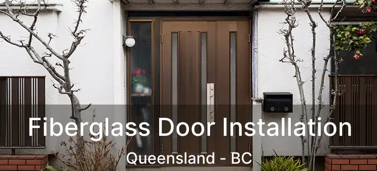  Fiberglass Door Installation Queensland - BC