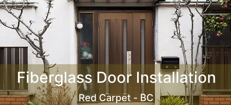 Fiberglass Door Installation Red Carpet - BC