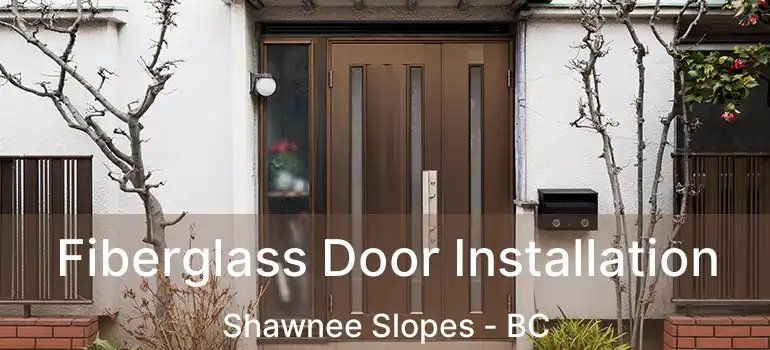  Fiberglass Door Installation Shawnee Slopes - BC