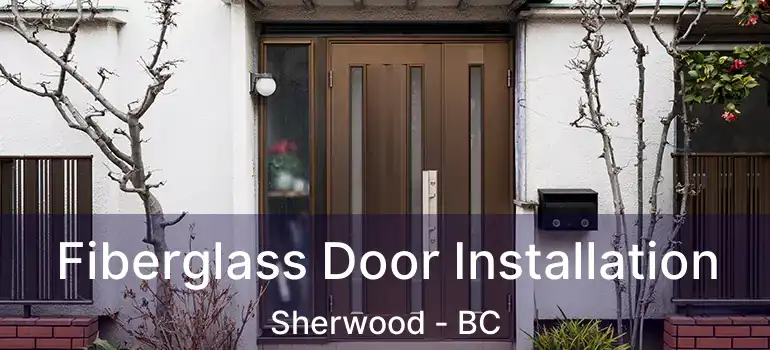  Fiberglass Door Installation Sherwood - BC