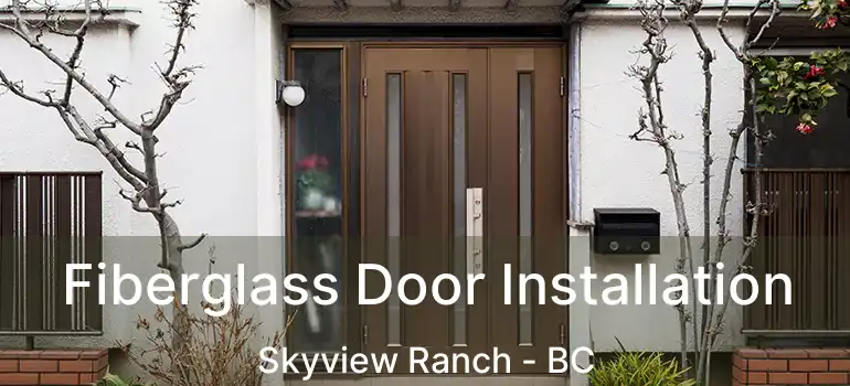  Fiberglass Door Installation Skyview Ranch - BC