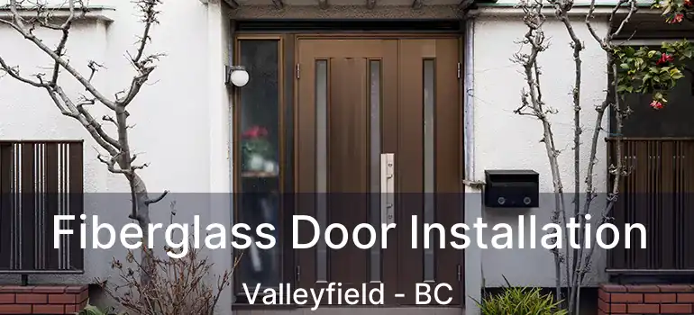 Fiberglass Door Installation Valleyfield - BC