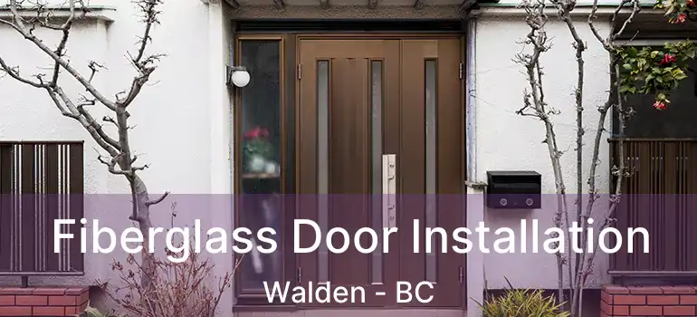 Fiberglass Door Installation Walden - BC