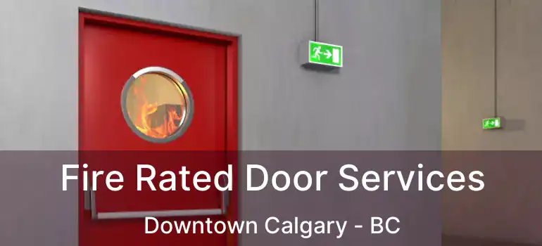  Fire Rated Door Services Downtown Calgary - BC