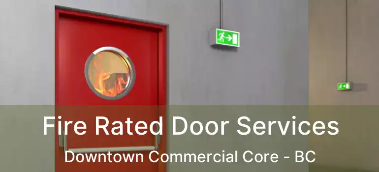  Fire Rated Door Services Downtown Commercial Core - BC