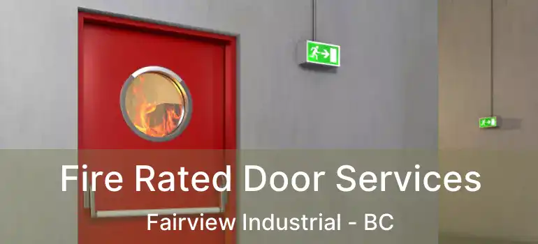  Fire Rated Door Services Fairview Industrial - BC