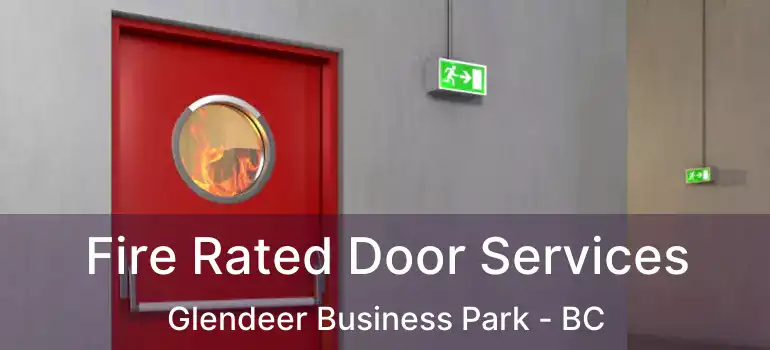  Fire Rated Door Services Glendeer Business Park - BC