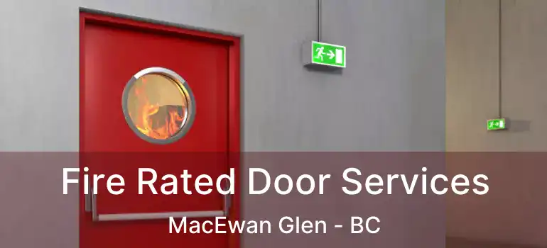  Fire Rated Door Services MacEwan Glen - BC