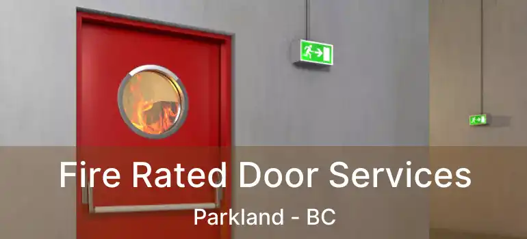  Fire Rated Door Services Parkland - BC