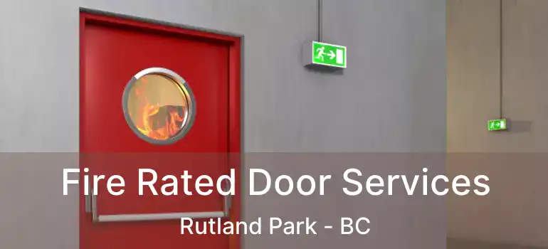  Fire Rated Door Services Rutland Park - BC