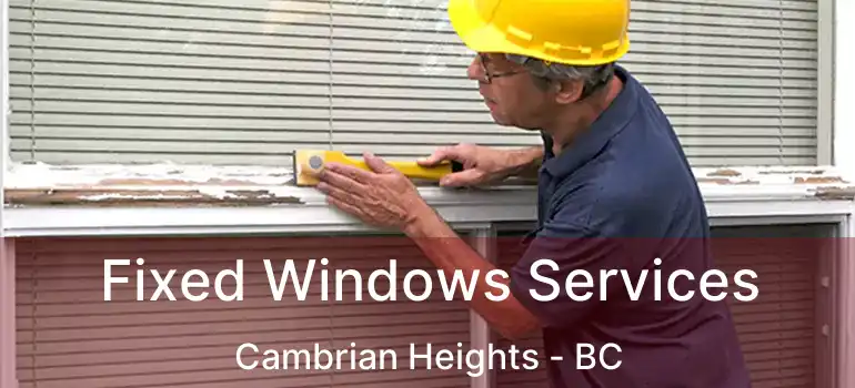  Fixed Windows Services Cambrian Heights - BC