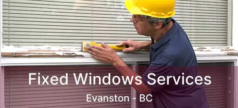  Fixed Windows Services Evanston - BC