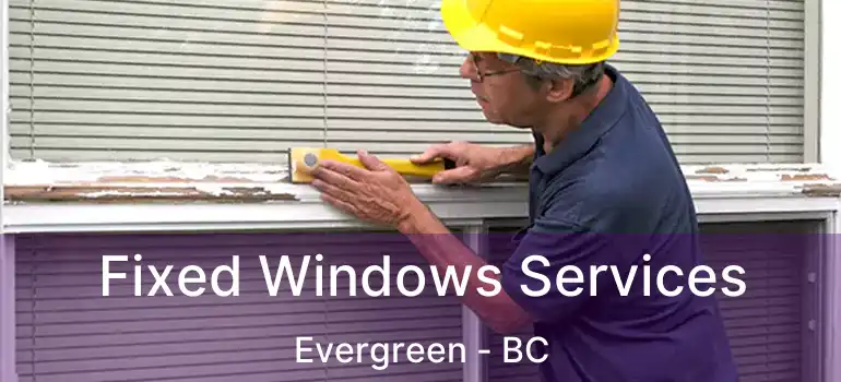  Fixed Windows Services Evergreen - BC