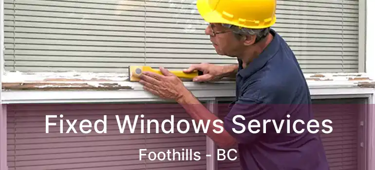  Fixed Windows Services Foothills - BC