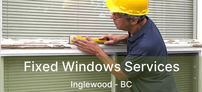  Fixed Windows Services Inglewood - BC